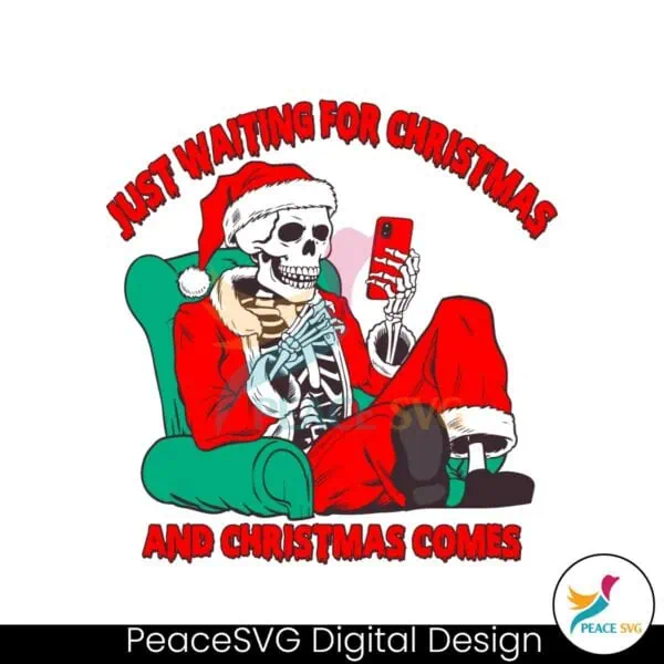 just-waiting-for-christmas-and-christmas-comes-funny-skeleton-santa-svg-png