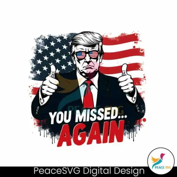 you-missed-again-american-flag-png-silhouette-sublimation-design