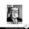 black-and-white-trump-you-missed-twice-american-flag-svg