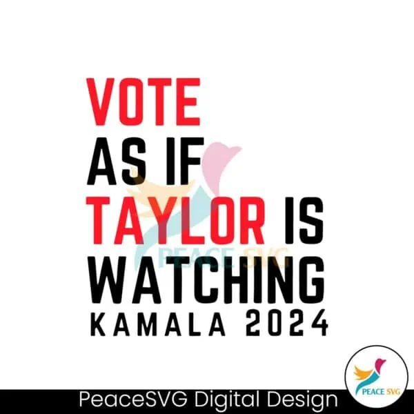 vote-as-if-taylor-is-watching-kamala-2024-svg