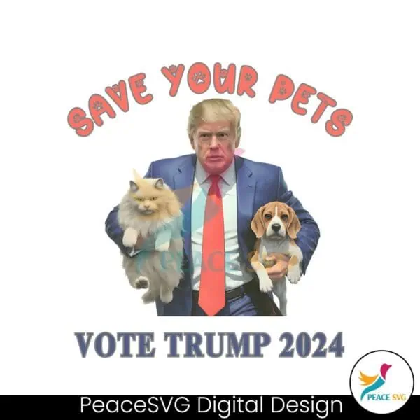 funny-save-your-pets-vote-trump-2024-png