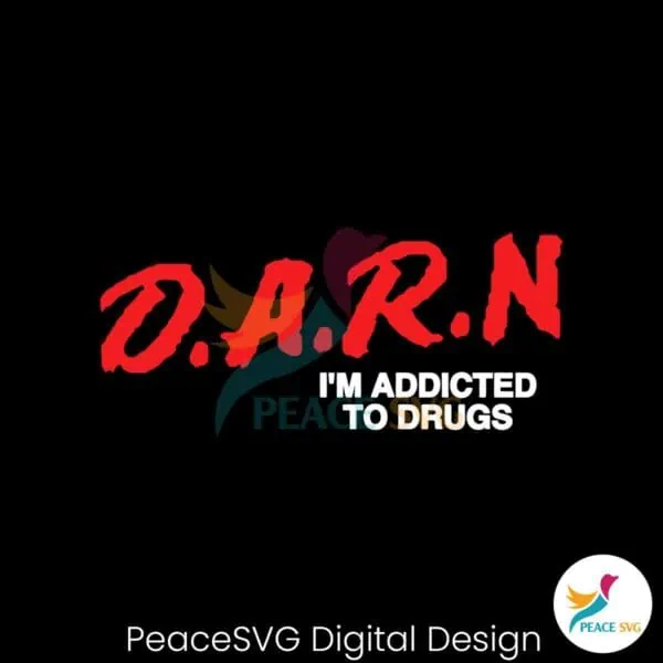 funny-meme-darn-im-addicted-to-drugs-svg