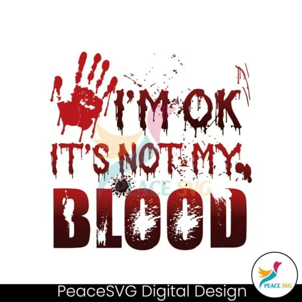 im-ok-its-not-my-blood-horror-halloween-svg