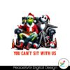 you-cant-sit-with-us-grinch-and-jack-skeleton-png