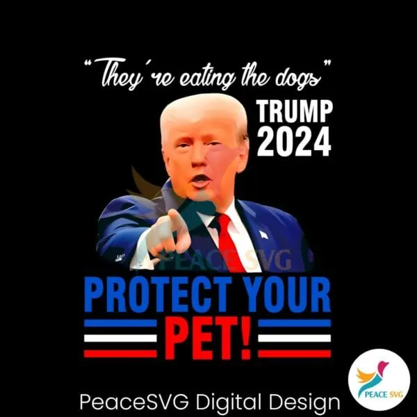 theyre-eating-the-dogs-trump-2024-protect-your-pet-png