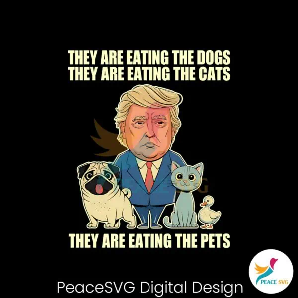 they-are-eating-the-dogs-they-are-eating-the-cats-they-are-eating-the-pets-png