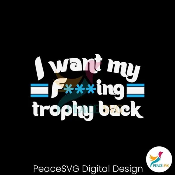 i-want-my-fucking-trophy-back-philadelphia-phillies-svg