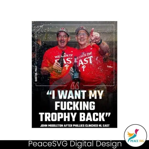 philadelphia-phillies-john-middleton-i-want-my-fucking-trophy-back-png