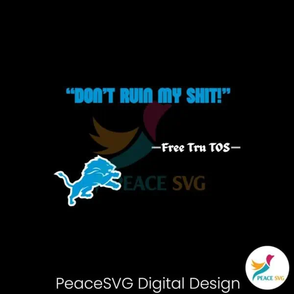 detroit-lions-logo-dont-ruin-my-shit-free-tru-tos-svg