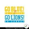 go-blue-on-saturday-go-lions-on-sunday-svg