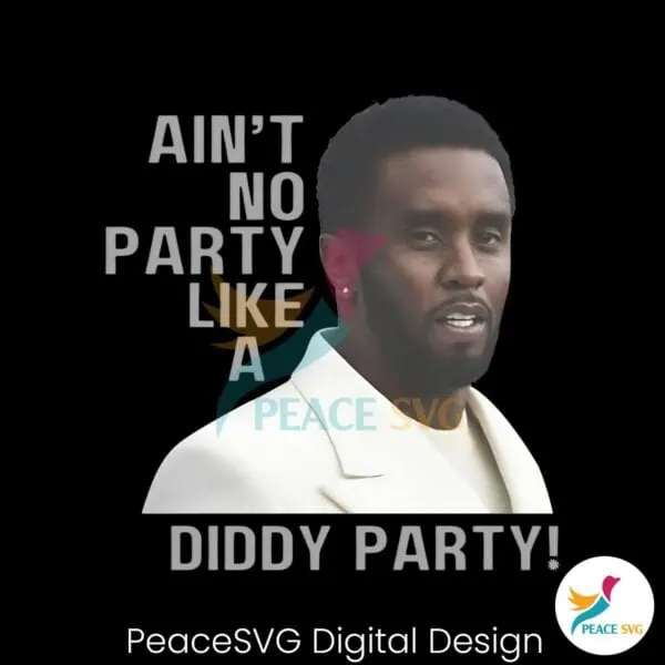 aint-no-party-like-a-diddy-party-funny-diddy-baby-oil-meme-png