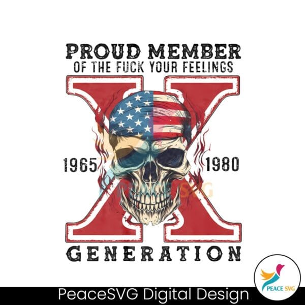 proud-member-of-the-fck-your-feelings-generation-x-png