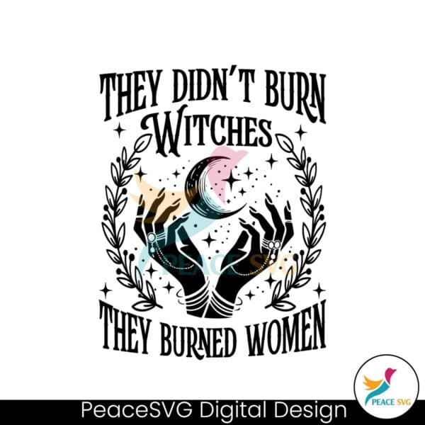 they-didnt-burn-witches-they-burned-women-kamala-harris-kamala-harris-svg