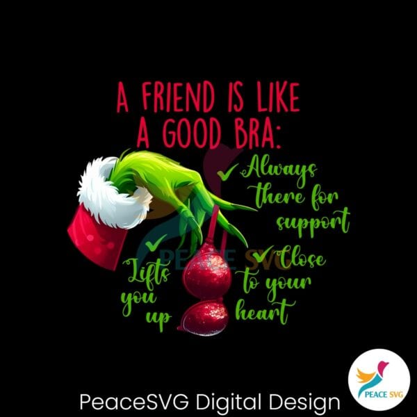 funny-christmas-grinch-quote-a-friends-are-like-a-good-bra-png