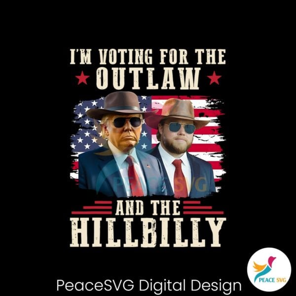 im-voting-for-the-outlaw-and-the-hillbilly-trump-vance-2024-png