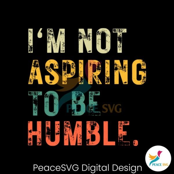 retro-im-not-aspiring-to-be-humble-funny-harris-quote-svg