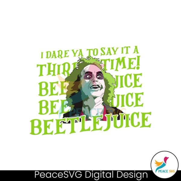 i-dare-ya-to-say-it-a-third-time-beetlejuice-svg