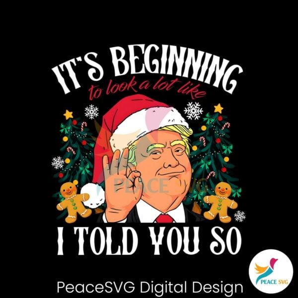 trump-christmas-its-beginning-to-look-a-lot-like-i-told-you-so-png