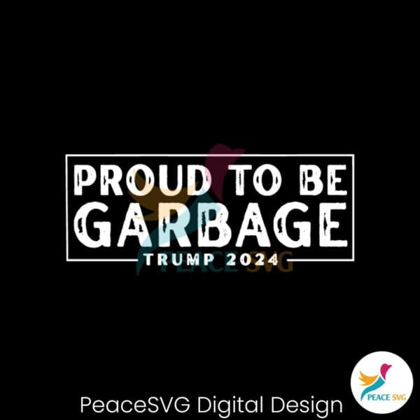 proud-to-be-garbage-trump-2024-svg