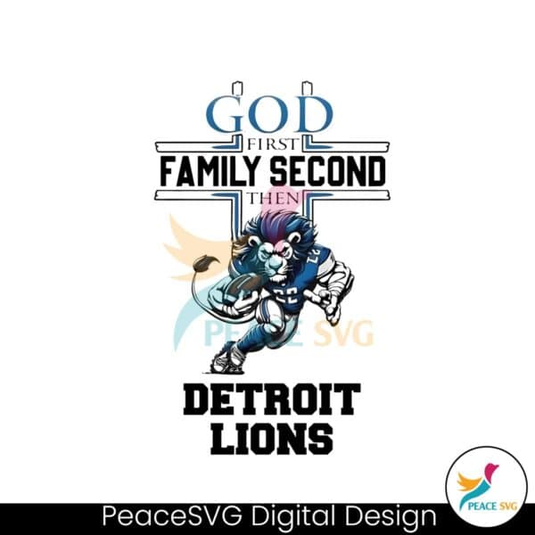 god-first-family-second-then-detroit-lions-mascot-png