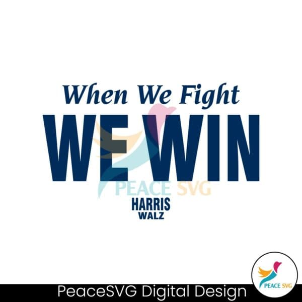 when-whe-fight-we-win-electing-harris-walz-2024-svg