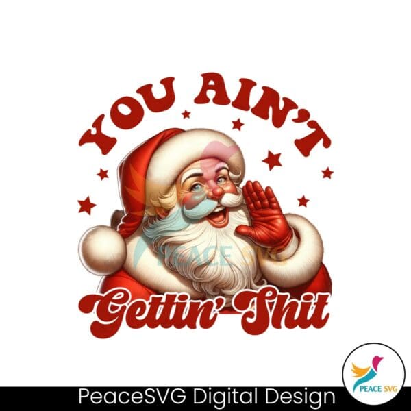 you-aint-gettin-shit-christmas-santa-png