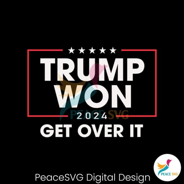 trump-won-2024-get-over-it-svg