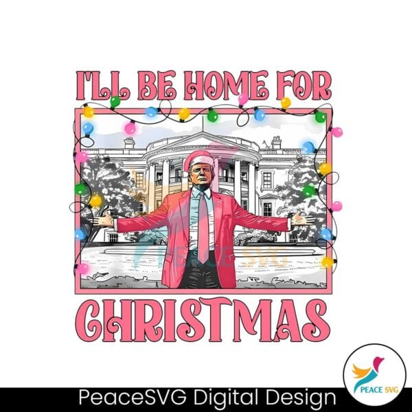 pink-christmas-president-trump-i-will-be-home-for-christmas-png