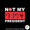 not-my-president-anti-trump-svg