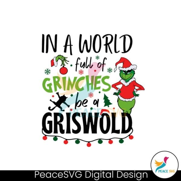 in-a-world-full-of-grinches-be-a-griswold-christmas-svg