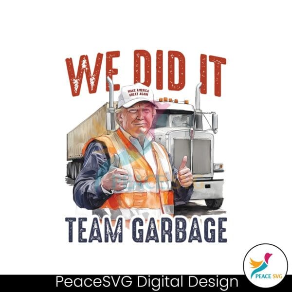 we-did-it-team-garbage-trump-2024-patriotic-png