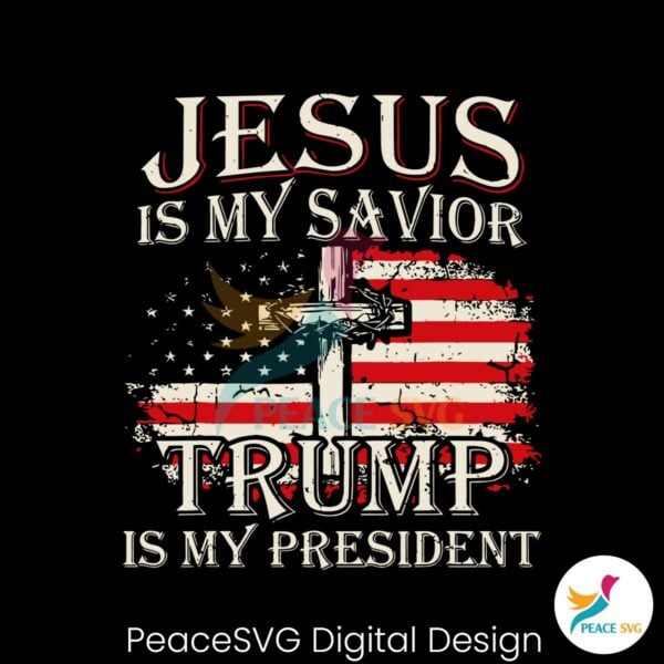 jesus-is-my-savior-trump-is-my-president-svg