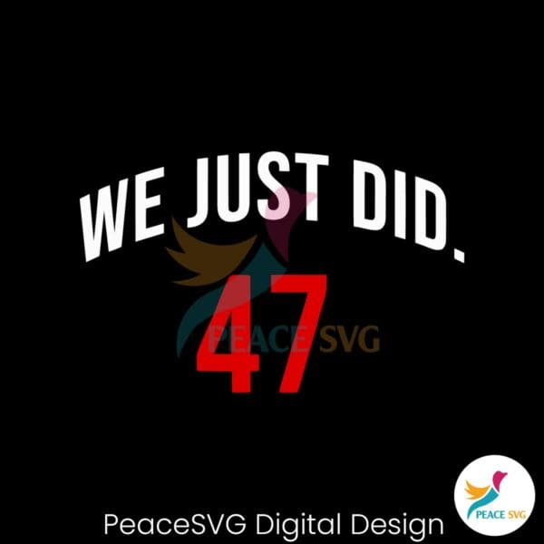 we-just-did-47-president-trump-svg