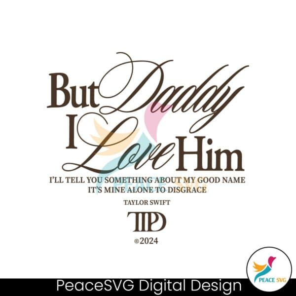 but-daddy-i-love-him-taylor-swift-ttpd-svg