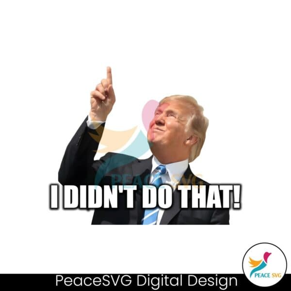 donald-trump-i-didnt-do-that-funny-meme-png