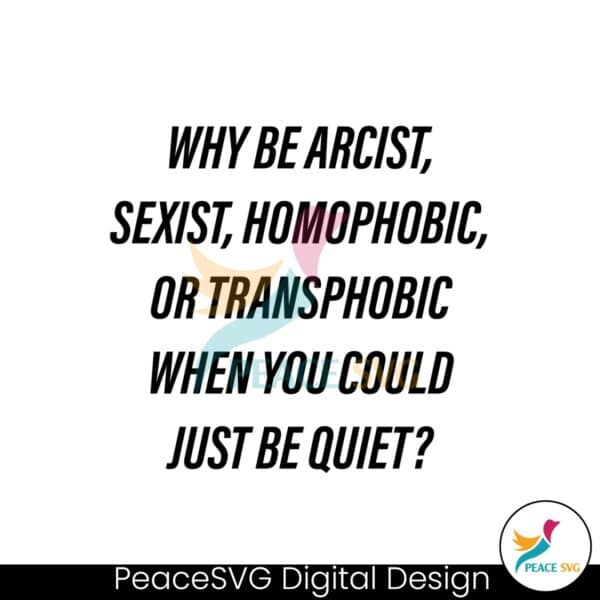 why-be-racist-sexist-homophobic-or-transphobic-svg