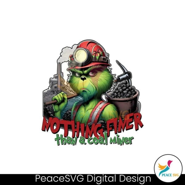 nothing-finer-than-a-coal-miner-grinch-christmas-miner-png