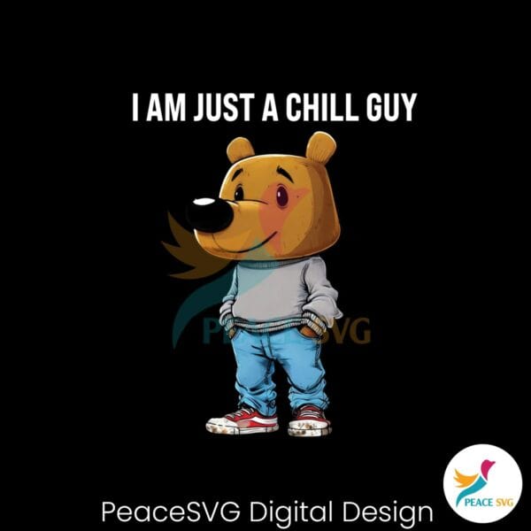 i-am-just-a-chill-guy-funny-bear-png