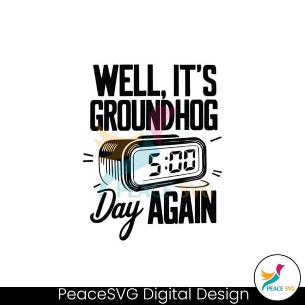 well-its-groundhog-day-again-svg