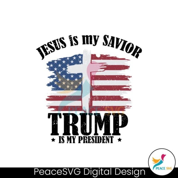 jesus-is-my-savior-trump-is-my-president-svg