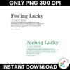 Feeling Lucky Patricks Day Love Patri PNG
