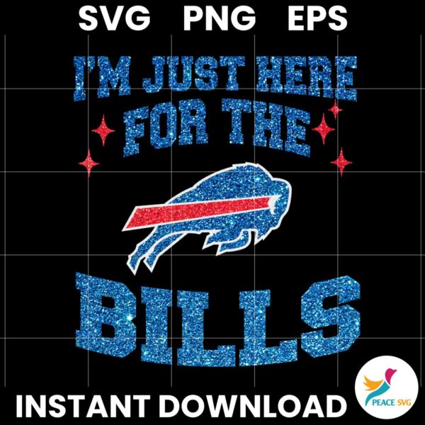 I Am Just Here For The Buffalo Bills SVG PNG Sublimation