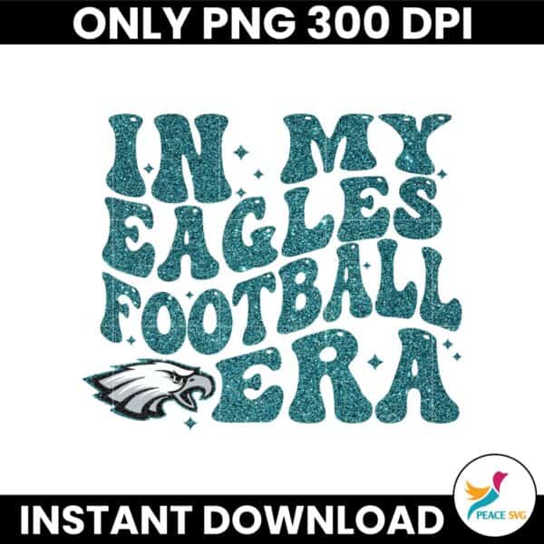 In My Philadelphia Eagles Football Era Png Sublimation