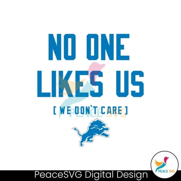 detroit-lions-no-one-likes-us-we-dont-care-svg