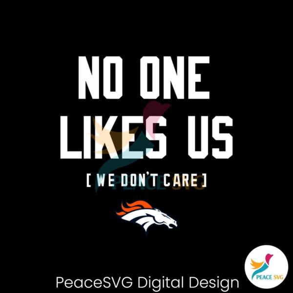 denver-broncos-no-one-likes-us-we-dont-care-svg