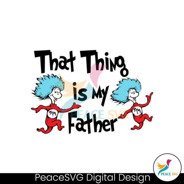 that-thing-is-my-father-dr-seuss-family-svg