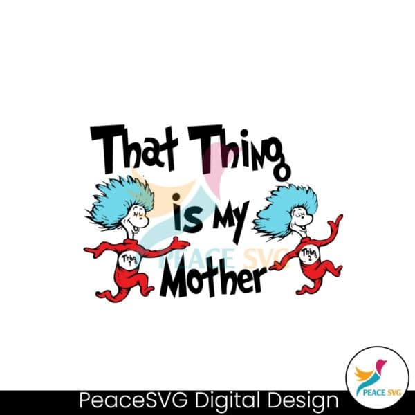 that-thing-is-my-mother-dr-seuss-family-svg