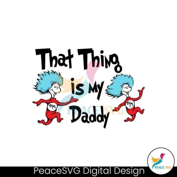 that-thing-is-my-daddy-dr-seuss-family-svg