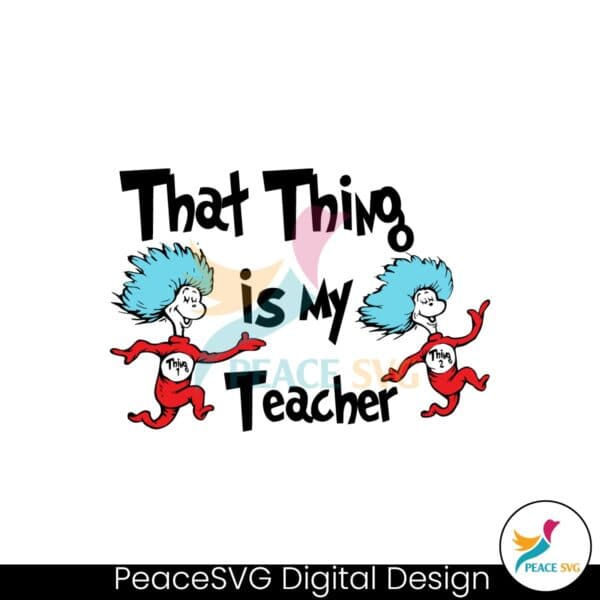 that-thing-is-my-teacher-dr-seuss-school-svg