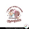 i-can-buy-my-self-flowers-motherfuckers-sarcastic-svg